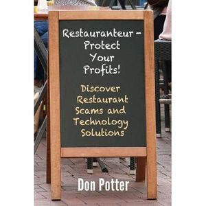Restauranteur - Protect Your Profits!: Discover Restaurant Scams and Technology